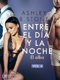 Cover Entre el día y la noche 6: El alba – una novela erótica