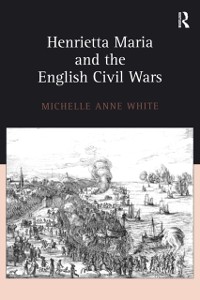 Cover Henrietta Maria and the English Civil Wars