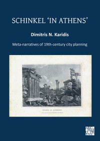 Cover Schinkel 'in Athens': Meta-Narratives of 19th-Century City Planning