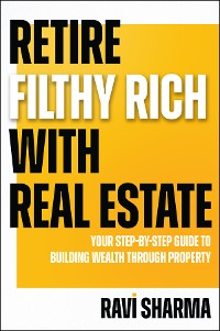 Cover Retire Filthy Rich with Real Estate