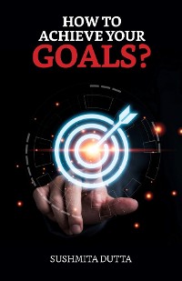 Cover How to Achieve your Goals?