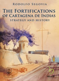 Cover The Fortifications of Cartagena de Indias