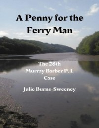 Cover Penny for the Ferry Man: The 28th Murray Barber P. I. Case