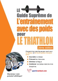 Cover Le guide supreme de l'entrainement avec des poids pour le triathlon
