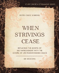 Cover When Strivings Cease Bible Study Guide plus Streaming Video