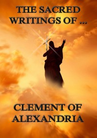 Cover The Sacred Writings of Clement of Alexandria