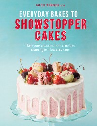 Cover Everyday Bakes to Showstopper Cakes