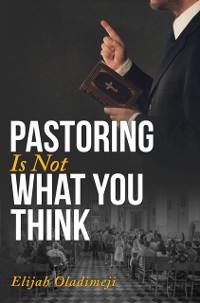 Cover Pastoring Is Not What You Think