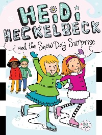 Cover Heidi Heckelbeck and the Snow Day Surprise