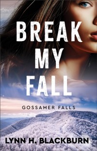 Cover Break My Fall (Gossamer Falls Book #2)