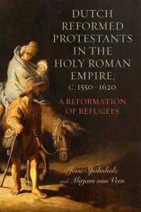 Cover Dutch Reformed Protestants in the Holy Roman Empire, c.1550–1620