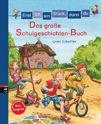 Cover Erst ich ein Stück, dann du - Das große Schulgeschichten-Buch