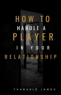 Cover How to handle a player in your relationship