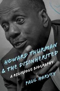 Cover Howard Thurman and the Disinherited