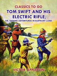 Cover Tom Swift and His Electric Rifle, or, Daring Adventures in Elephant Land