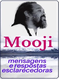 Cover Uma coleção de mensagens e respostas esclarecedoras de Mooji