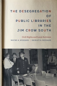 Cover The Desegregation of Public Libraries in the Jim Crow South