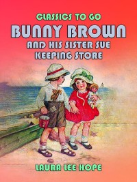 Cover Bunny Brown And His Sister Sue Keeping Store