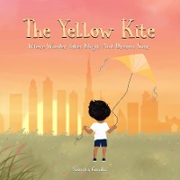 Cover The Yellow Kite : Where wonder takes flight and dreams soar