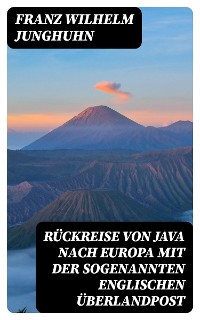 Cover Rückreise von Java nach Europa mit der sogenannten englischen Überlandpost