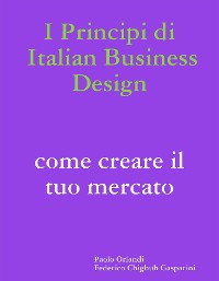 Cover I principi di Italian Business Design Come aprire il tuo mercato