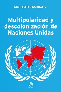 Cover Multipolaridad y descolonización de las Naciones Unidas