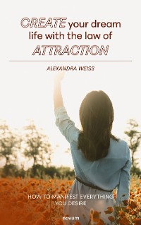 Cover Create your dream life with the law of attraction