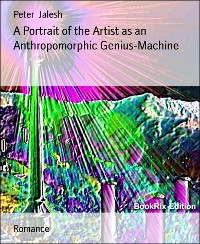 Cover A Portrait of the Artist as an Anthropomorphic Genius-Machine