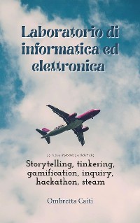 Cover Laboratorio di informatica ed elettronica Le nuove metodologie didattiche