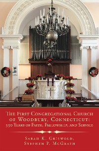 Cover The First Congregational Church of Woodbury, Connecticut: 350 Years of Faith, Fellowship, and Service