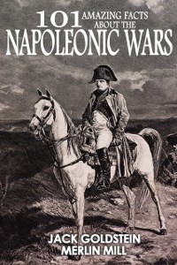 Cover 101 Amazing Facts about the Napoleonic Wars