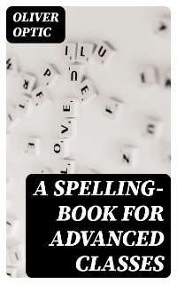 Cover A Spelling-Book for Advanced Classes