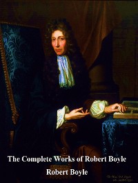 Cover The Complete Works of Robert Boyle