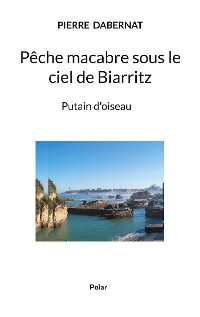 Cover Pêche macabre sous le ciel de Biarritz