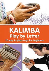 Cover KALIMBA. Play by Letter: 22 easy to play songs for beginners