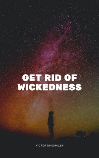Cover Get Rid of Wickedness