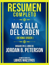 Cover Resumen Completo - Mas Alla Del Orden (Beyond Order) - Basado En El Libro De Jordan B. Peterson