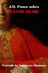 Cover J.D. Ponce sobre David Hume: Uma Análise Acadêmica do Tratado da Natureza Humana