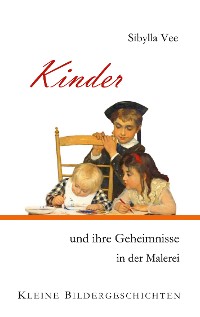 Cover Kinder und ihre Geheimnisse in der Malerei