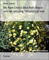 Cover My Aunt Emily's blue Rolls Royce and her amazing 100 years of love