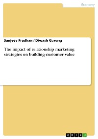 Cover The impact of relationship marketing strategies on building customer value