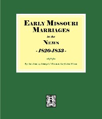 Cover Early Missouri Marriages in the News, 1820-1853