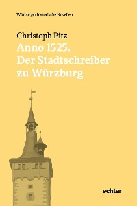 Cover Anno 1525: Der Stadtschreiber zu Würzburg