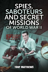 Cover Spies, Saboteurs and Secret Missions of World War II