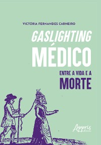 Cover Gaslighting Médico: Entre a Vida e a Morte