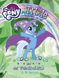 Cover My Little Pony - Trixie und der Wahnsinnstrick