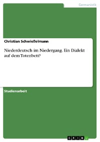 Cover Niederdeutsch im Niedergang. Ein Dialekt auf dem Totenbett?