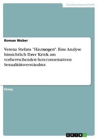 Cover Verena Stefans "Häutungen". Eine Analyse hinsichtlich Ihrer Kritik am vorherrschenden heteronormativen Sexualitätsverständnis