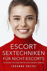 Cover Escort Sextechniken für Nicht-Escorts