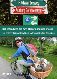 Cover Der Innradweg auf zwei Rädern und vier Pfoten - ein heiterer Erlebnisbericht mit vielen praktischen Reisetipps